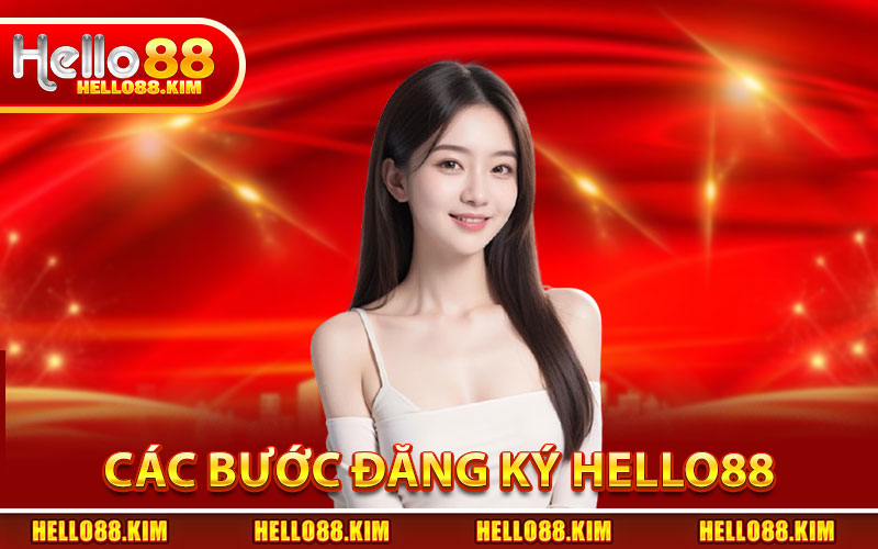 Các Bước Đăng Ký HELLO88