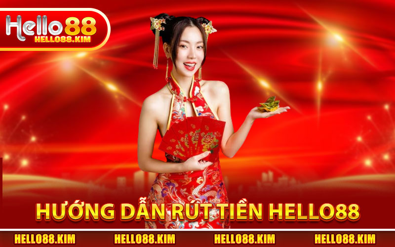 Hướng Dẫn Rút Tiền HELLO88